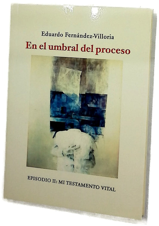 En el umbral del proceso Episodio II: Mi testamento vital