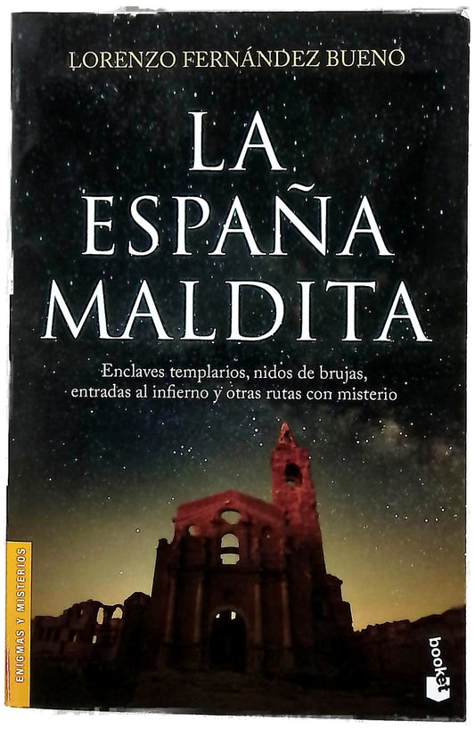 La España maldita : enclaves templarios, nidos de brujas, entradas al infierno y otras rutas con misterio
