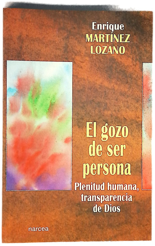El gozo de ser persona : plenitud humana, transparencia de Dios