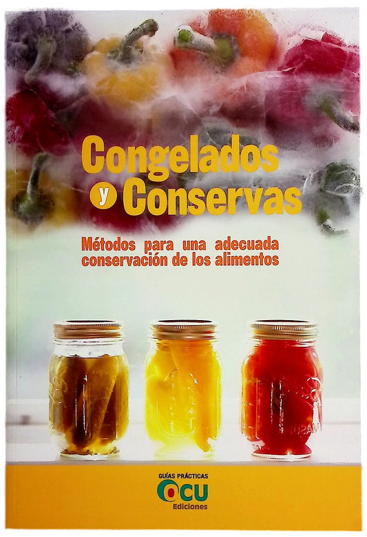 Congelados y conservas : métodos para una adecuada conservación de los alimentos