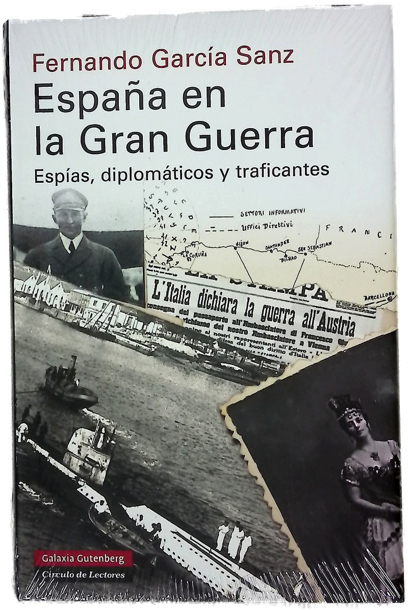 España en la Gran Guerra : espías, diplomáticos y traficantes