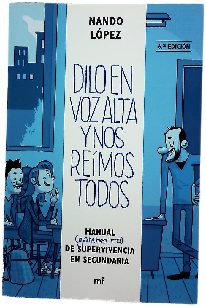 Dilo en voz alta y nos reímos todos : manual (gamberro) de supervivencia en secundaria