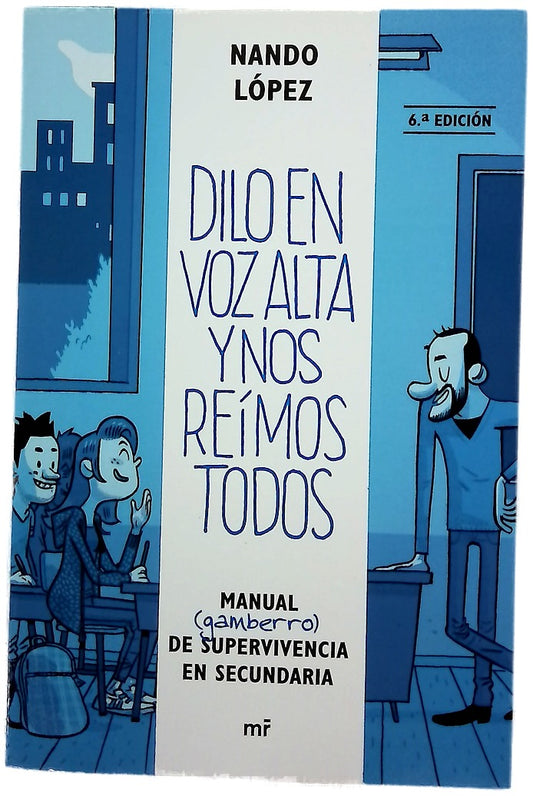 Dilo en voz alta y nos reímos todos : manual (gamberro) de supervivencia en secundaria