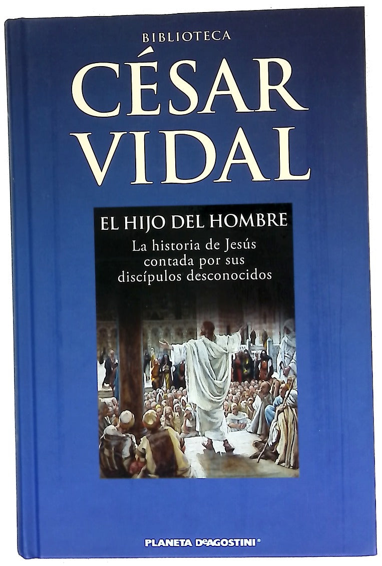 El hijo del hombre la historia de Jesús contada por sus discípulos desconocidos