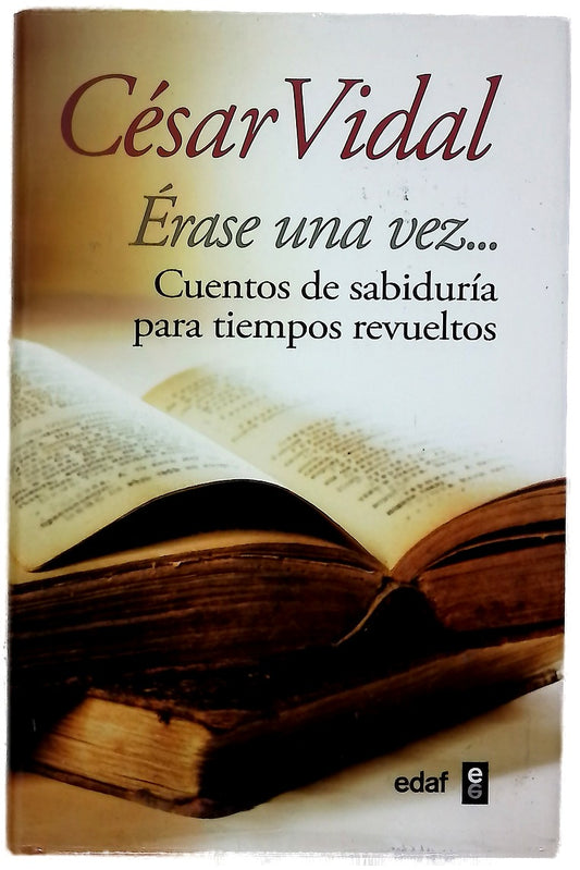 Érase una vez-- : cuentos de sabiduría para tiempos revueltos