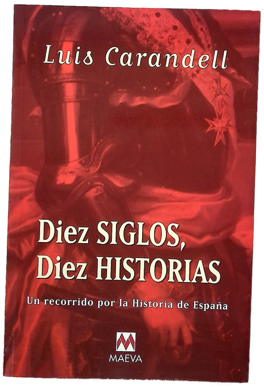Diez siglos, diez historias un recorrido por la historia de España