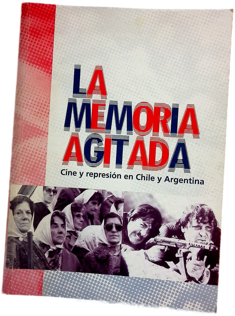 La memoria agitada cine y represión en Chile y Argentina
