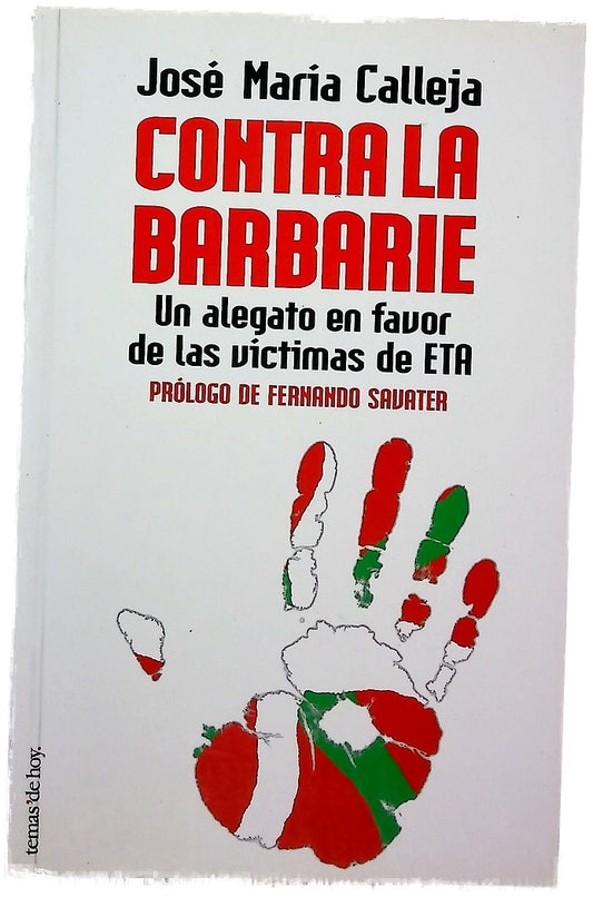 Contra la barbarie un alegato en favor de las víctimas de ETA