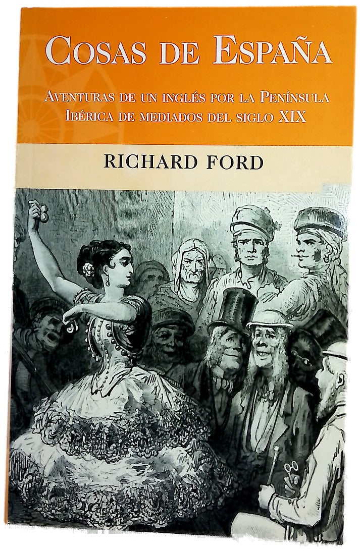 Cosas de España aventuras de un inglés por la Península Ibérica de mediados del siglo XIX