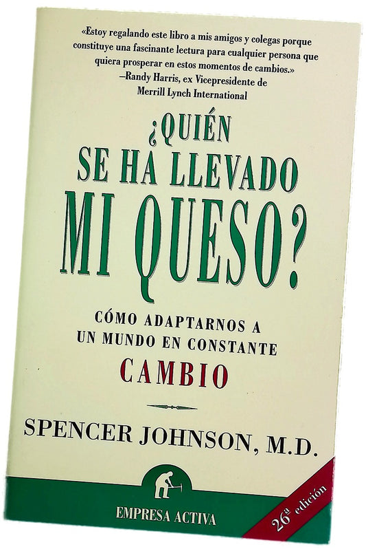 ¿Quién se ha llevado mi queso? una manera sorprendente de afrontar el cambio en el trabajo y en la vida privada
