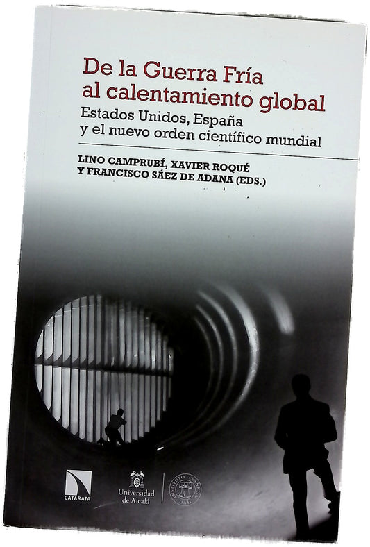De la Guerra Fría al calentamiento global : Estados Unidos, España y el nuevo orden científico mundial