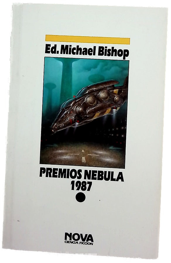 Premios Nebula 1987 ed. Michael Bishop ; [traducción, Carlos Gardini]