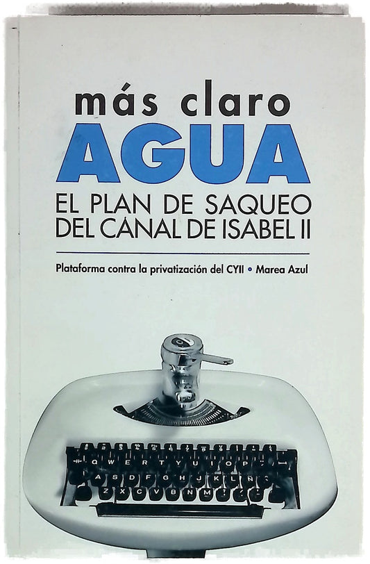 Más claro, agua : el plan de saqueo del Canal de Isabel II