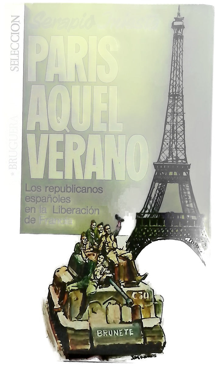 París aquel verano Los republicanos españoles en la liberación de Francia