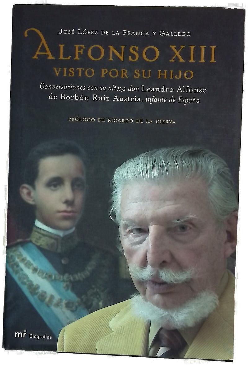 Alfonso XIII visto por su hijo conversaciones con su alteza don Leandro Alfonso de Borbón Ruiz Austria, infante de España
