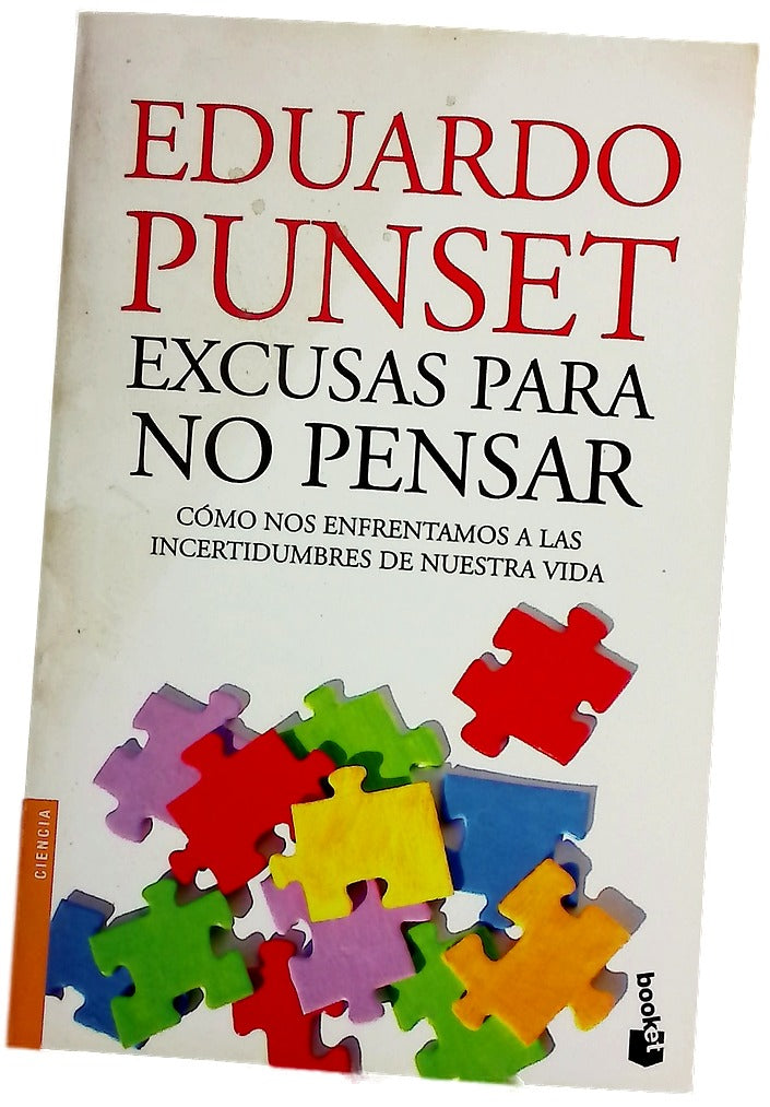 Excusas para no pensar : cómo nos enfrentamos a las incertidumbres de nuestra vida