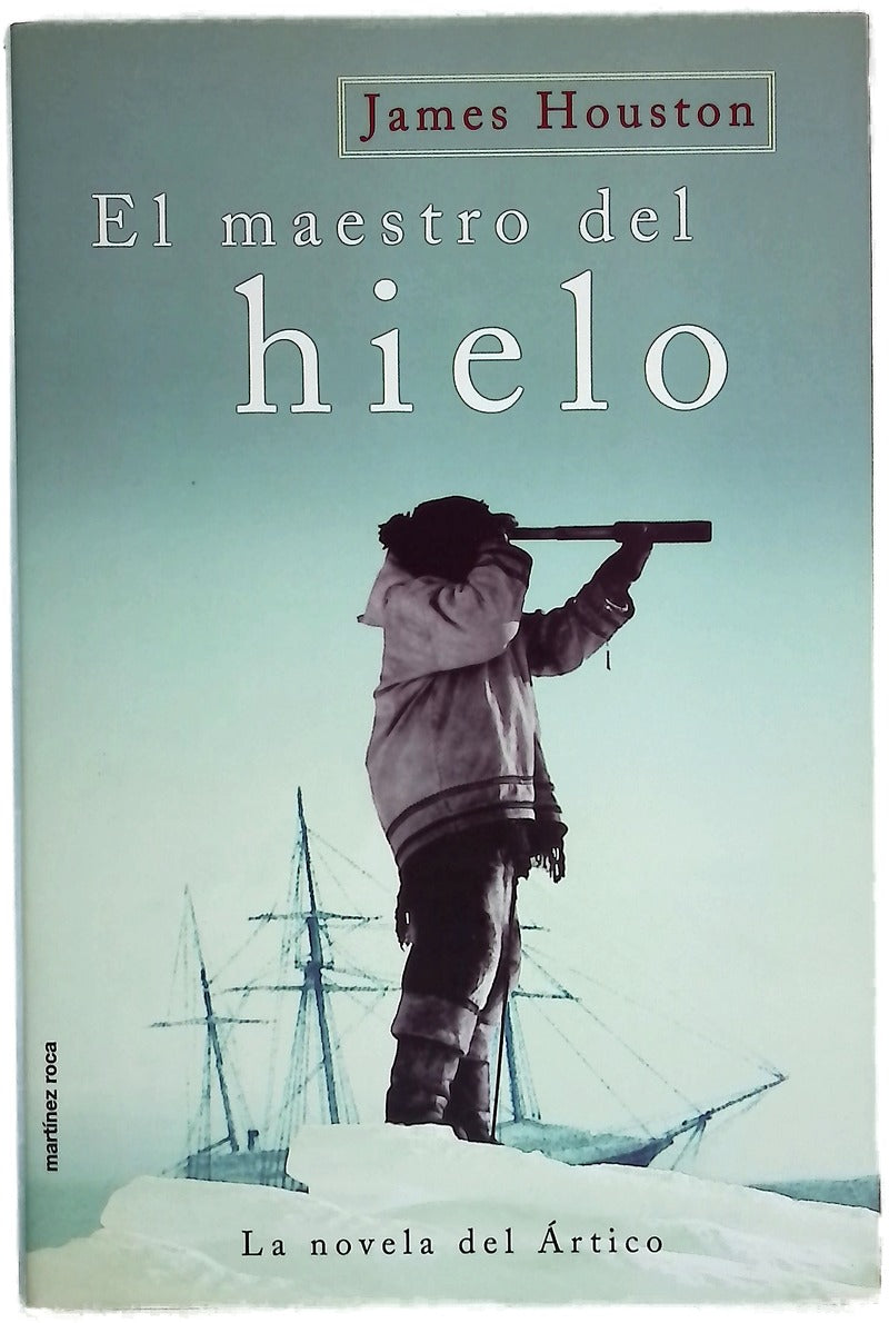 El maestro del hielo la novela del Ártico