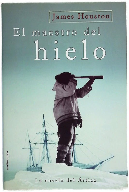 El maestro del hielo la novela del Ártico