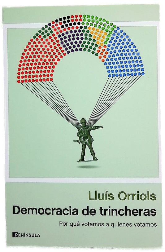Democracia de trincheras : por qué votamos a quienes votamos