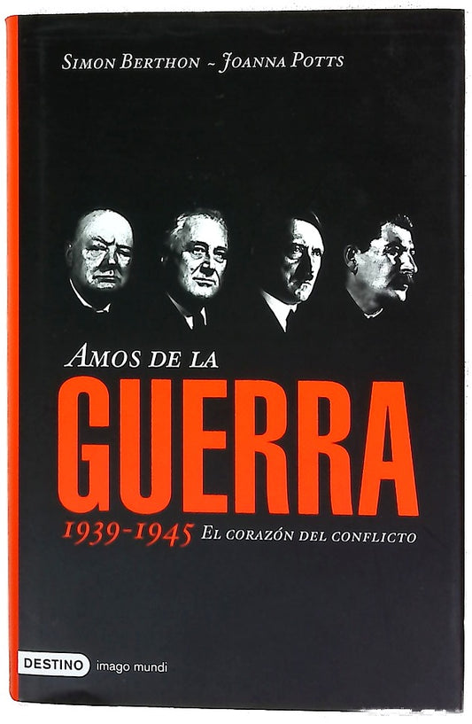 Amos de la guerra : el corazón del conflicto, 1939-1945