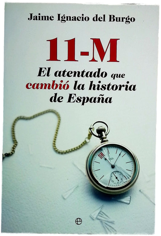 11-M : el atentado que cambió la historia de España