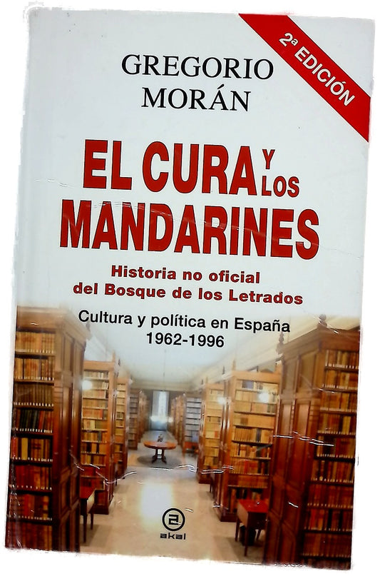 El cura y los mandarines : (historia no oficial del Bosque de los Letrados) : cultura y política en España, 1962-1996