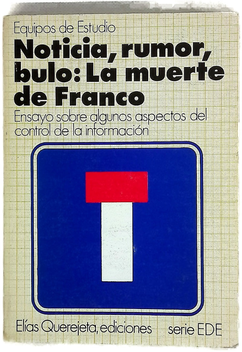 Noticia, rumor, bulo la muerte de Franco ; ensayo sobre algunos aspectos del control de la información