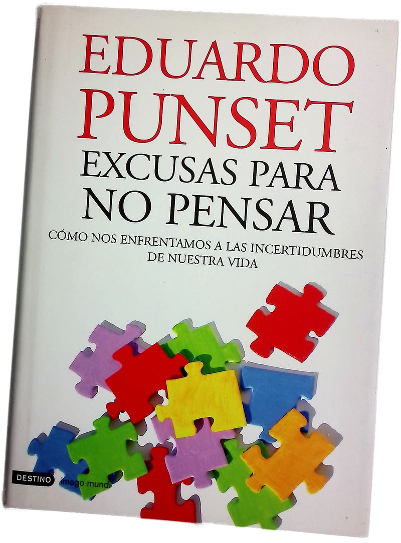 Excusas para no pensar cómo nos enfrentamos a las incertidumbres de nuestra vida