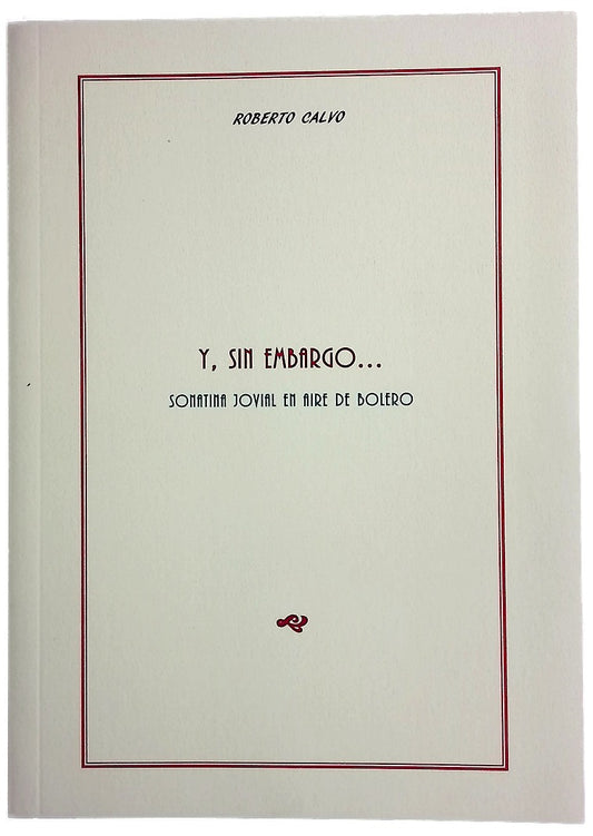 Y, sin embargo-- : sonatina jovial en aire de bolero : (1995-1997)