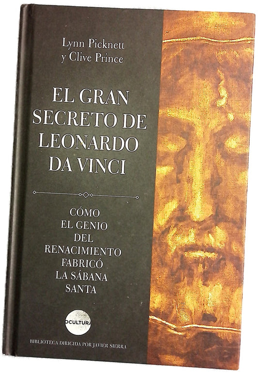 El gran secreto de Leonardo da Vinci : cómo el genio del Renacimiento fabricó la Sábana Santa