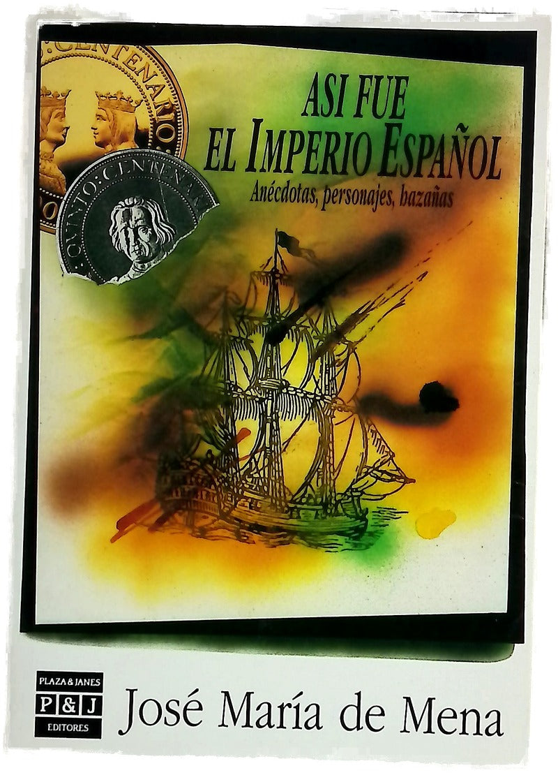 Así fue el imperio español anécdotas, personajes y hazañas