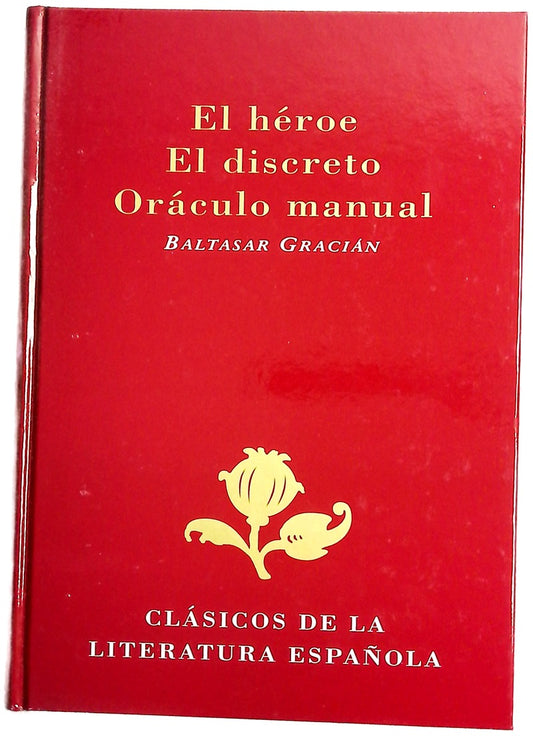 El héroe ; El discreto ; Oráculo manual : (selección)