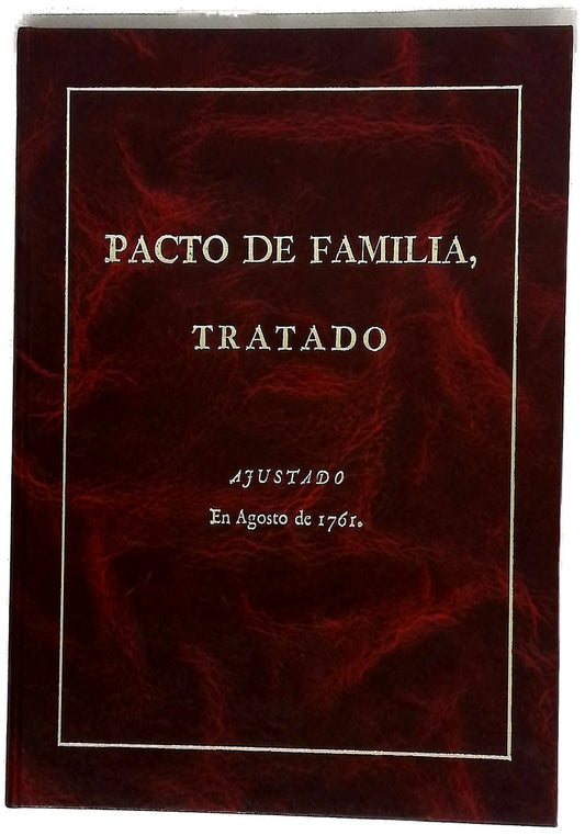 Pacto de familia tratado entre el Rei nuestro Señor y el Rei christianisimo : ajustado en Paris á 15. de Agosto de 1761