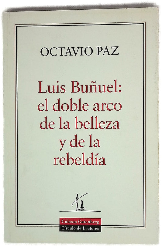 Luis Buñuel: el doble arco de la belleza y de la rebeldía