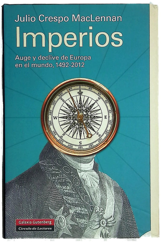 Imperios : auge y declive de Europa en el mundo, 1492-2012