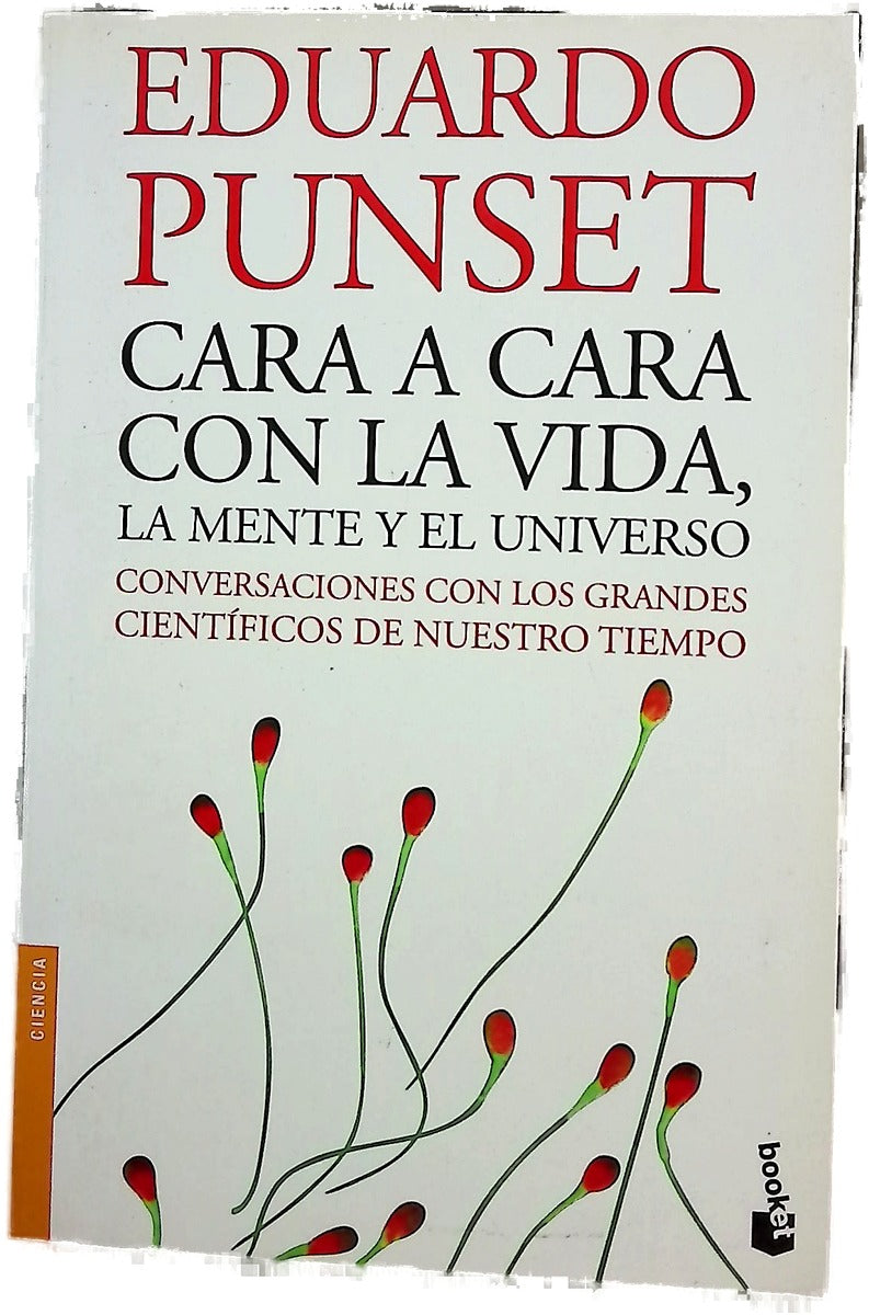 Cara a cara con la vida, la mente y el Universo : conversaciones con los grandes científicos de nuestro tiempo