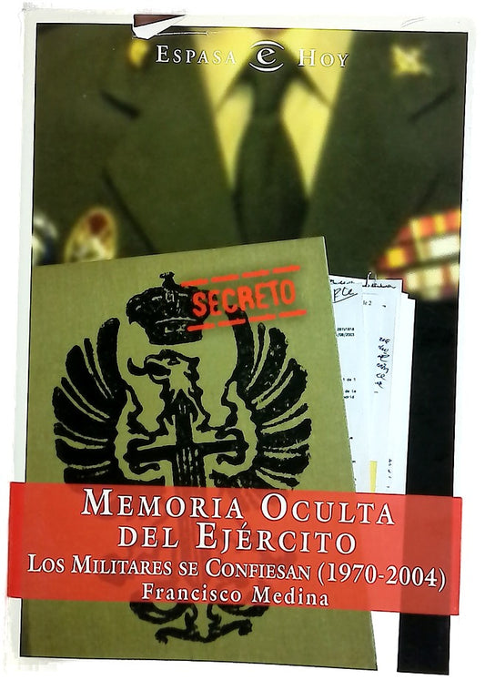 Memoria oculta del Ejército los militares se confiesan : (1970-2004)