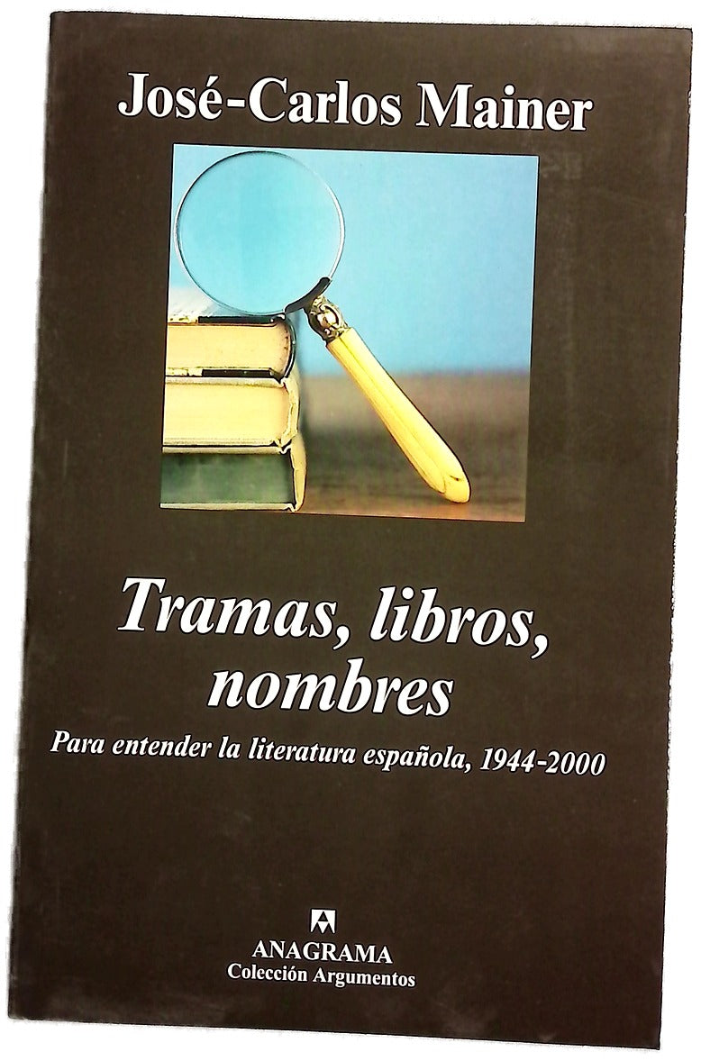 Tramas, libros, nombres para entender la literatura española, 1944-2000