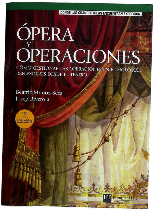 Ópera y operaciones : cómo gestionar las operaciones en el siglo XXI : reflexiones desde el teatro