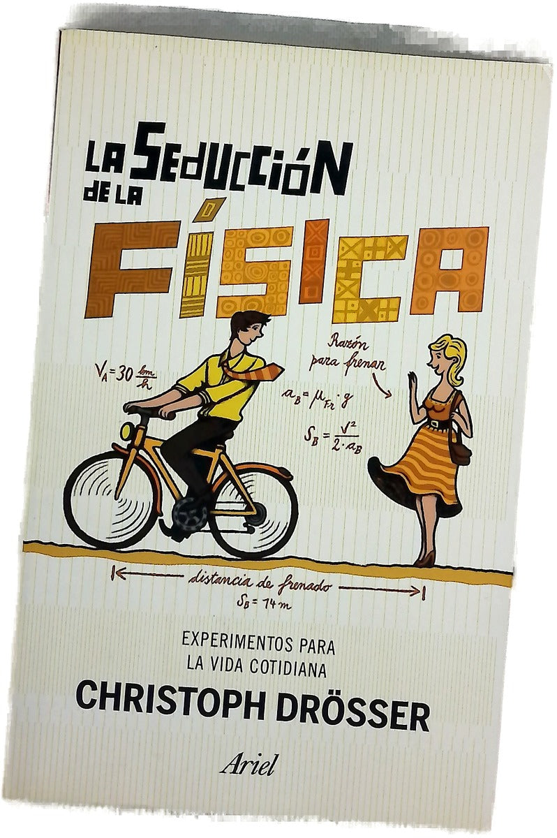 La seducción de la física : experimentos para la vida cotidiana