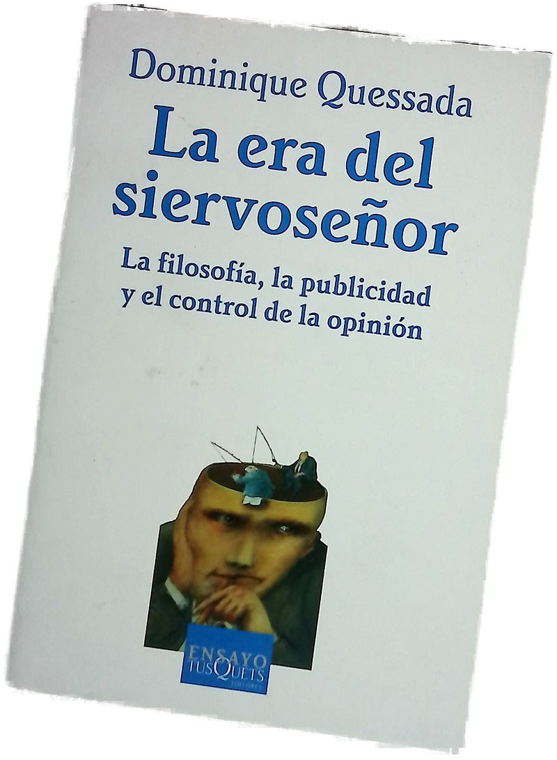 La era del siervoseñor la filosofía, la publicidad y el control de la opinión