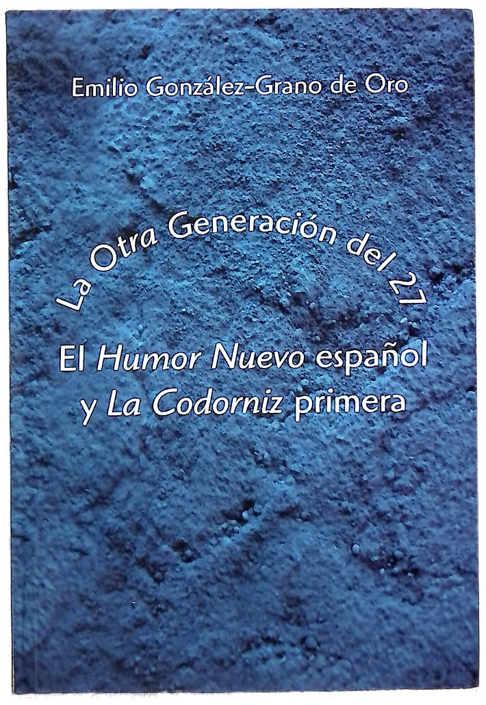 La "otra" Generación del 27 el "Humor Nuevo" español y "La Codorniz" primera