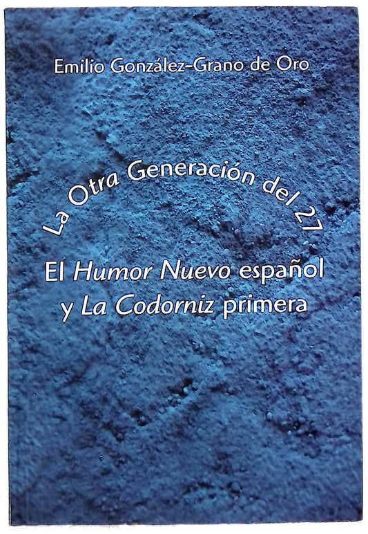La "otra" Generación del 27 el "Humor Nuevo" español y "La Codorniz" primera