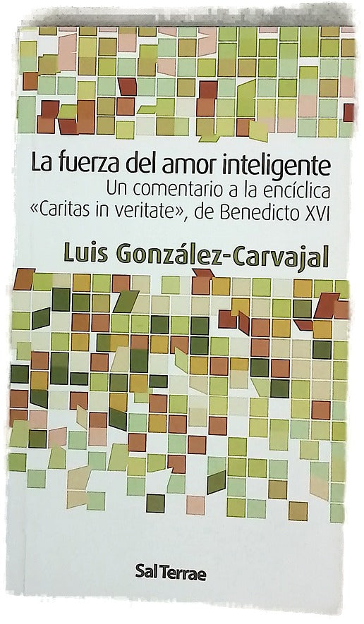 La fuerza del amor inteligente un comentario a la encíclica "Caritas in veritate", de Benedicto XVI