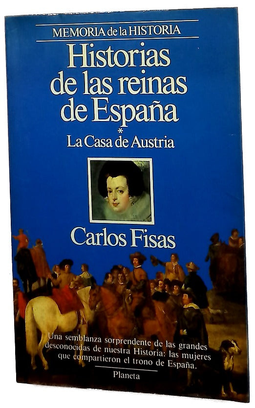 Historias de las reinas de España la Casa de Austria