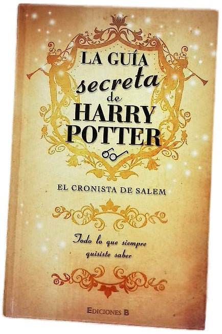 La guía secreta de Harry Potter todo lo que siempre quisiste saber