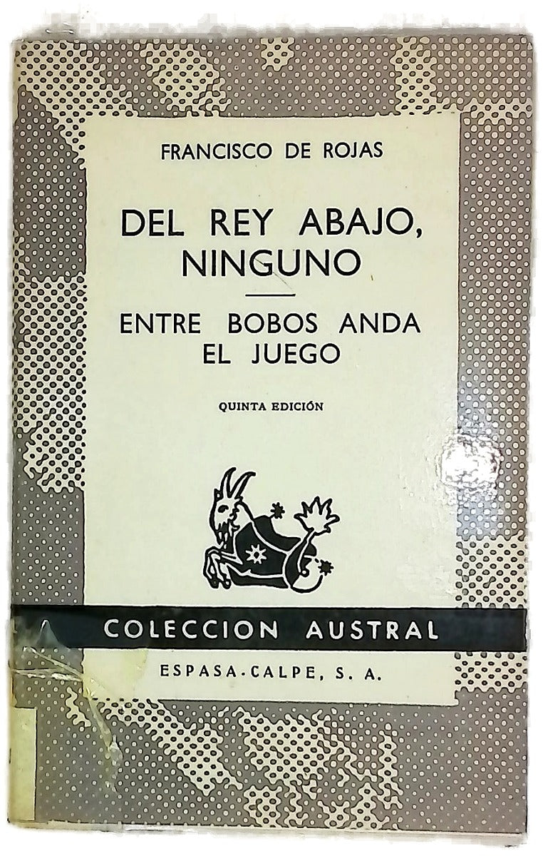 Del rey abajo ninguno Entre bobos anda el juego