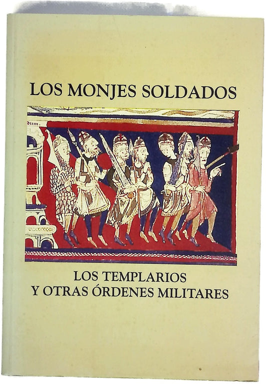Los monjes soldados Los templarios y otras órdenes militares