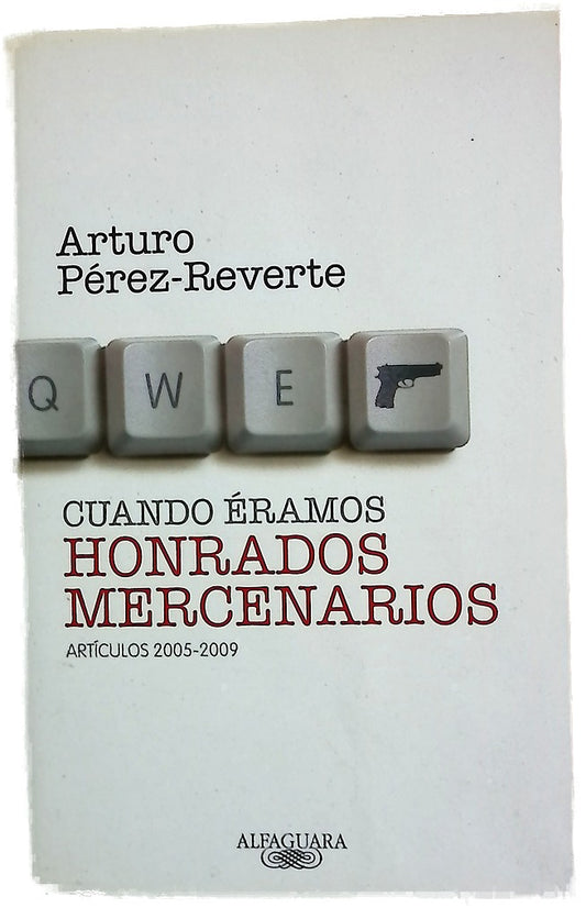 Cuando éramos honrados mercenarios : artículos 2005-2009