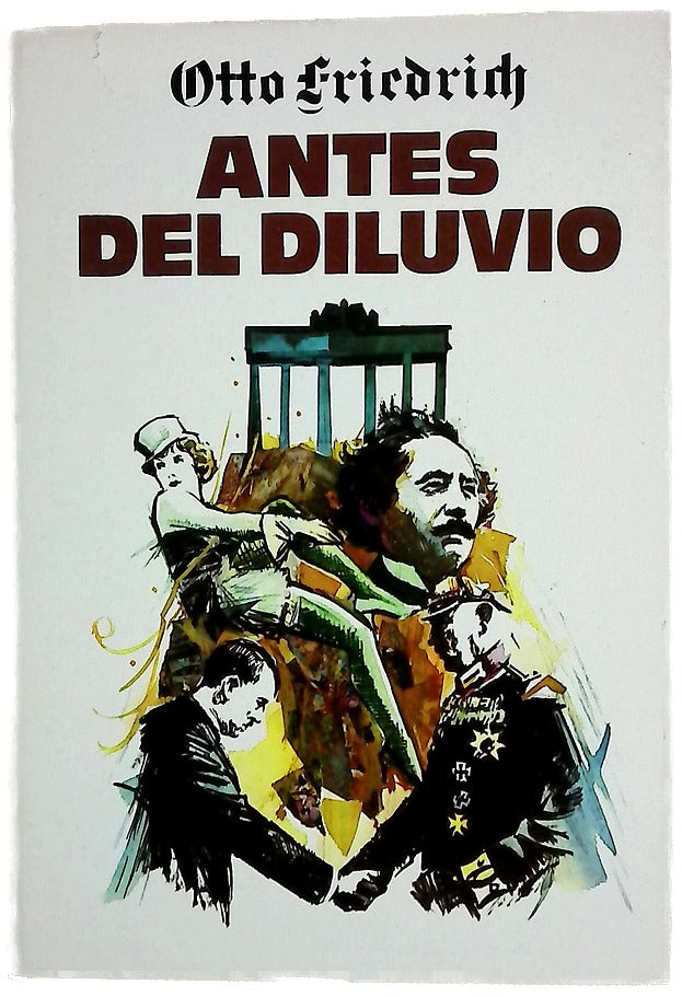 Antes del diluvio Una semblanza del Berlín de los años veinte